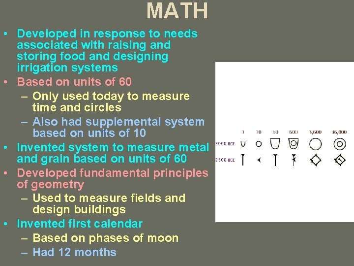 MATH • Developed in response to needs associated with raising and storing food and
