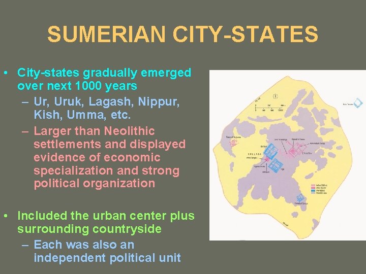 SUMERIAN CITY-STATES • City-states gradually emerged over next 1000 years – Ur, Uruk, Lagash,