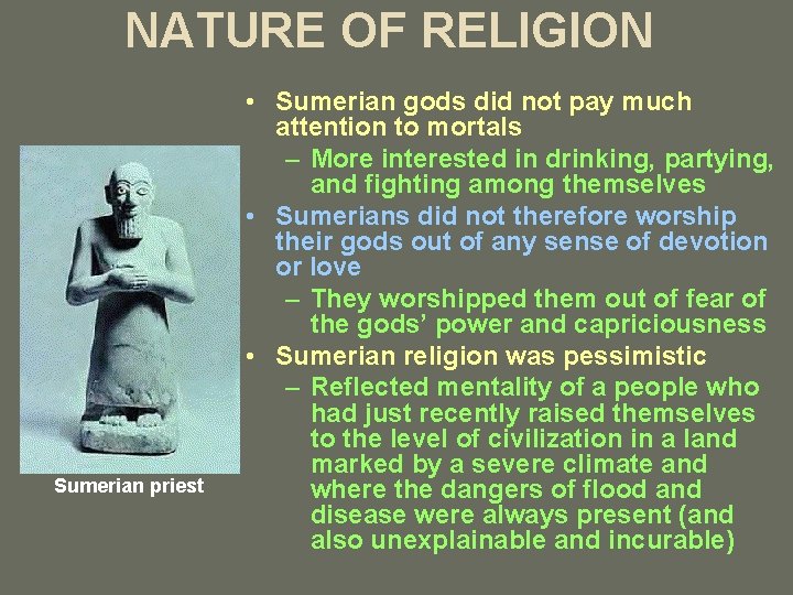 NATURE OF RELIGION Sumerian priest • Sumerian gods did not pay much attention to