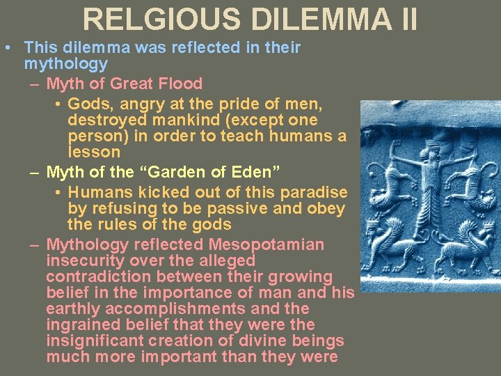 RELGIOUS DILEMMA II • This dilemma was reflected in their mythology – Myth of
