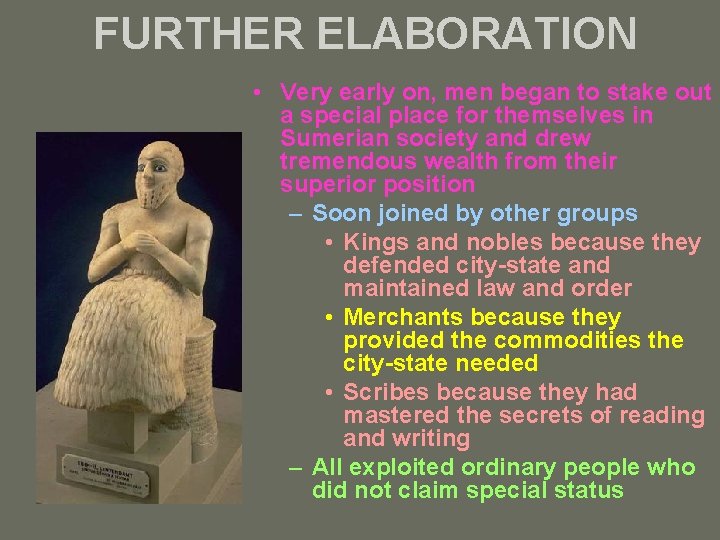 FURTHER ELABORATION • Very early on, men began to stake out a special place