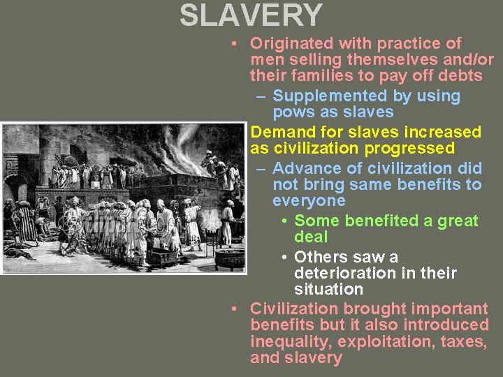 SLAVERY • Originated with practice of men selling themselves and/or their families to pay