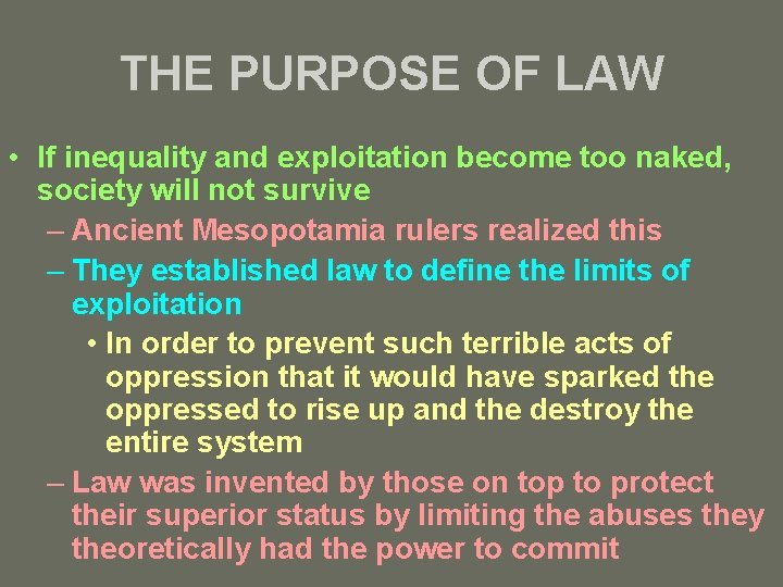 THE PURPOSE OF LAW • If inequality and exploitation become too naked, society will