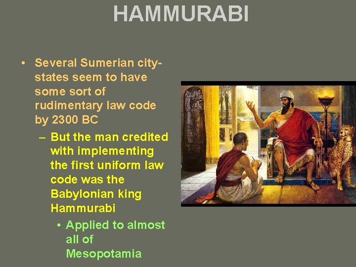HAMMURABI • Several Sumerian citystates seem to have some sort of rudimentary law code