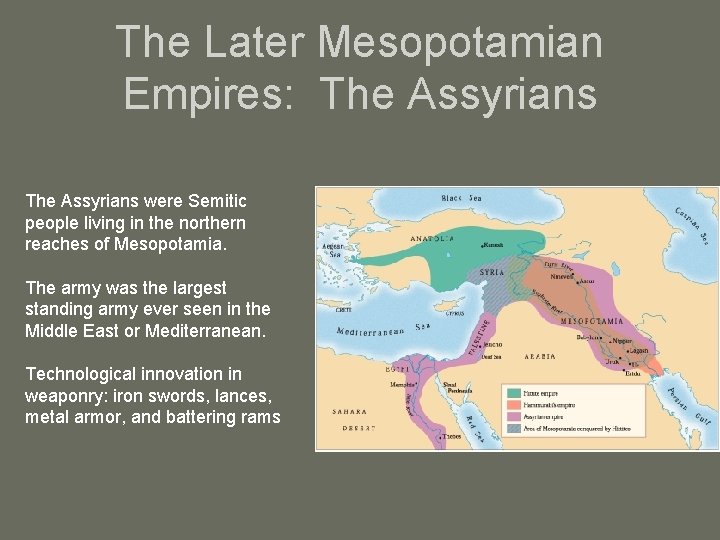 The Later Mesopotamian Empires: The Assyrians were Semitic people living in the northern reaches