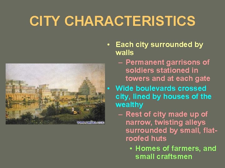 CITY CHARACTERISTICS • Each city surrounded by walls – Permanent garrisons of soldiers stationed