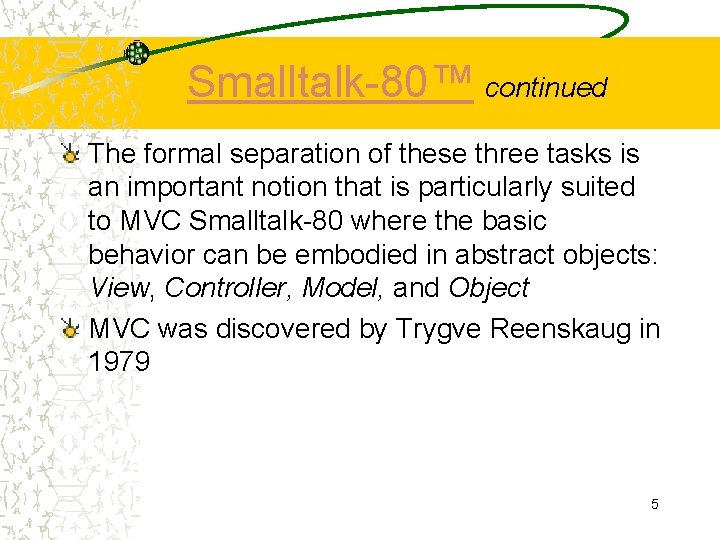 Smalltalk-80™ continued The formal separation of these three tasks is an important notion that