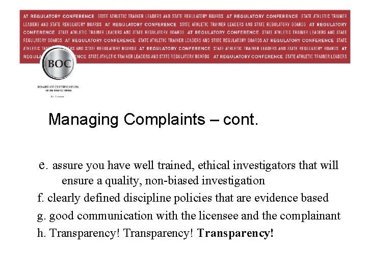 Managing complaints – cont. Managing Complaints – cont. e. assure you have well trained,
