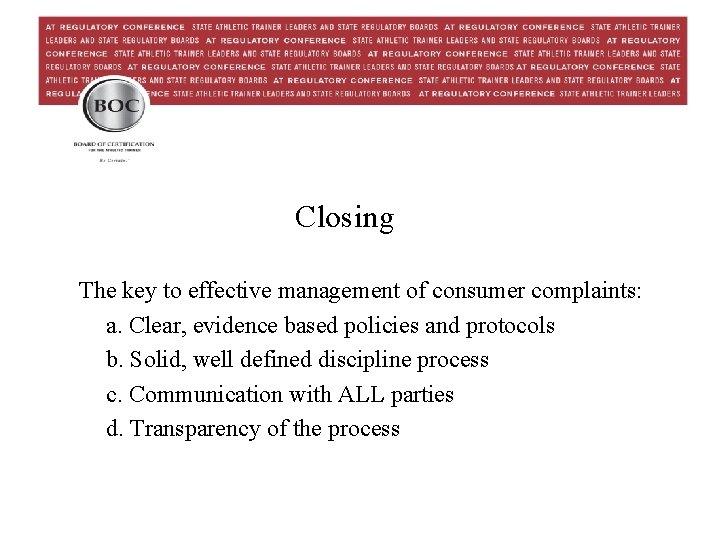 Closing The key to effective management of consumer complaints: a. Clear, evidence based policies