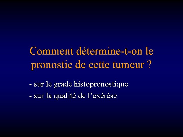 Comment détermine-t-on le pronostic de cette tumeur ? - sur le grade histopronostique -