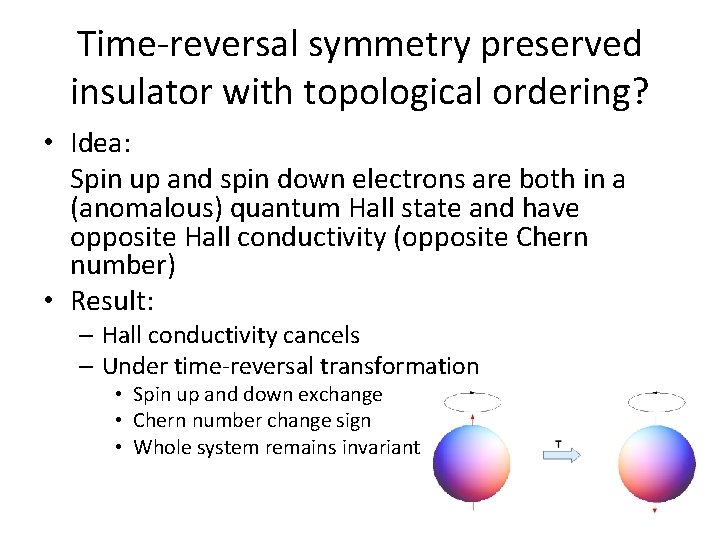 Time-reversal symmetry preserved insulator with topological ordering? • Idea: Spin up and spin down