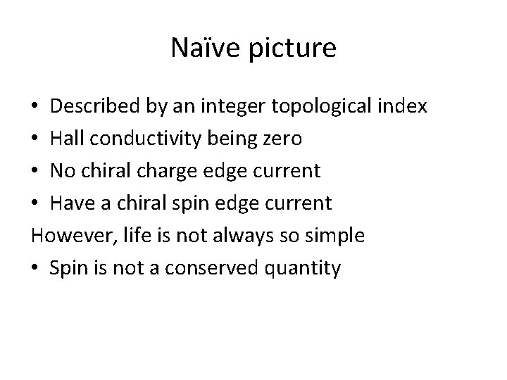 Naïve picture • Described by an integer topological index • Hall conductivity being zero