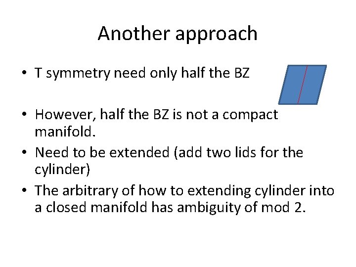 Another approach • T symmetry need only half the BZ • However, half the