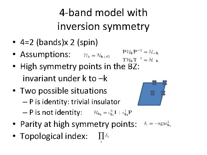 4 -band model with inversion symmetry • 4=2 (bands)x 2 (spin) • Assumptions: •