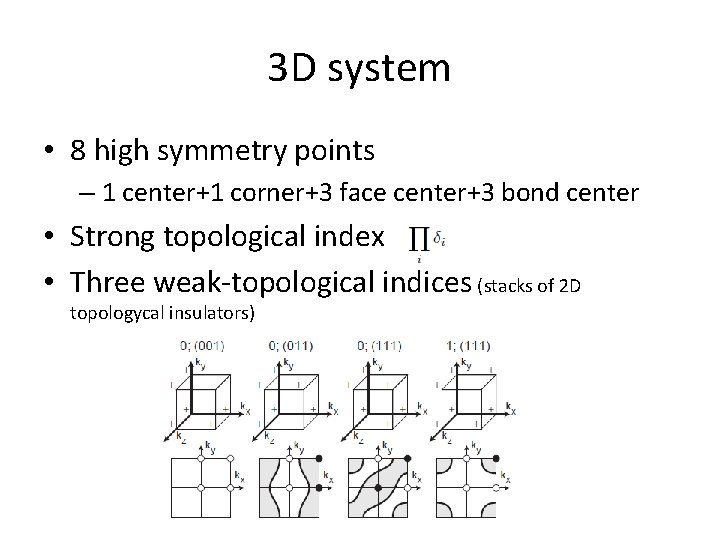 3 D system • 8 high symmetry points – 1 center+1 corner+3 face center+3