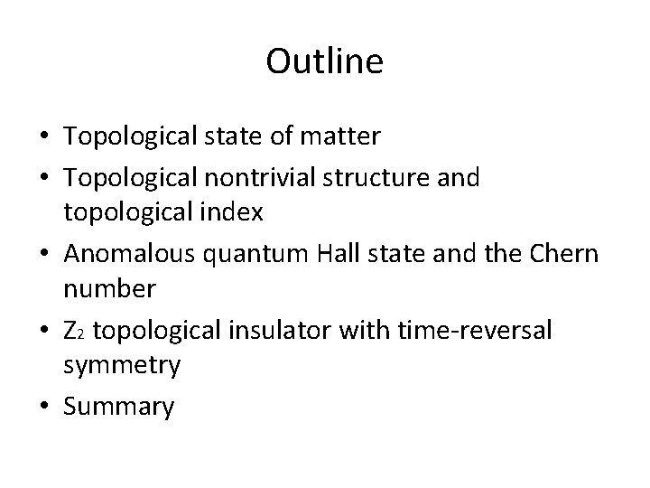 Outline • Topological state of matter • Topological nontrivial structure and topological index •