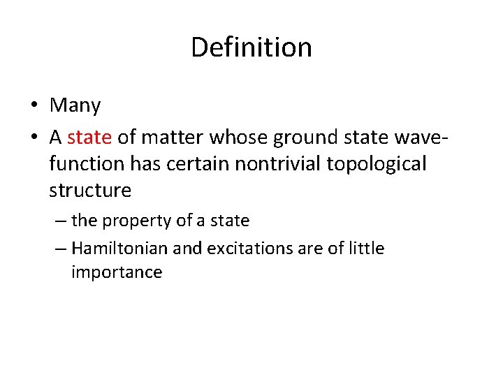 Definition • Many • A state of matter whose ground state wavefunction has certain