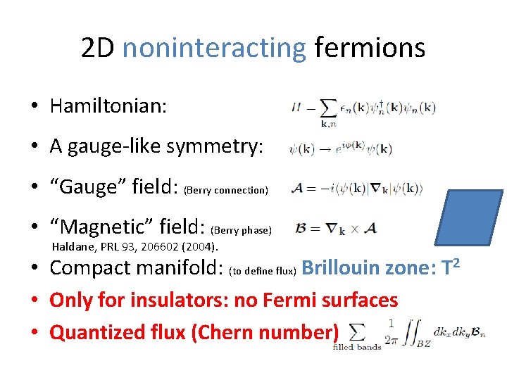 2 D noninteracting fermions • Hamiltonian: • A gauge-like symmetry: • “Gauge” field: (Berry