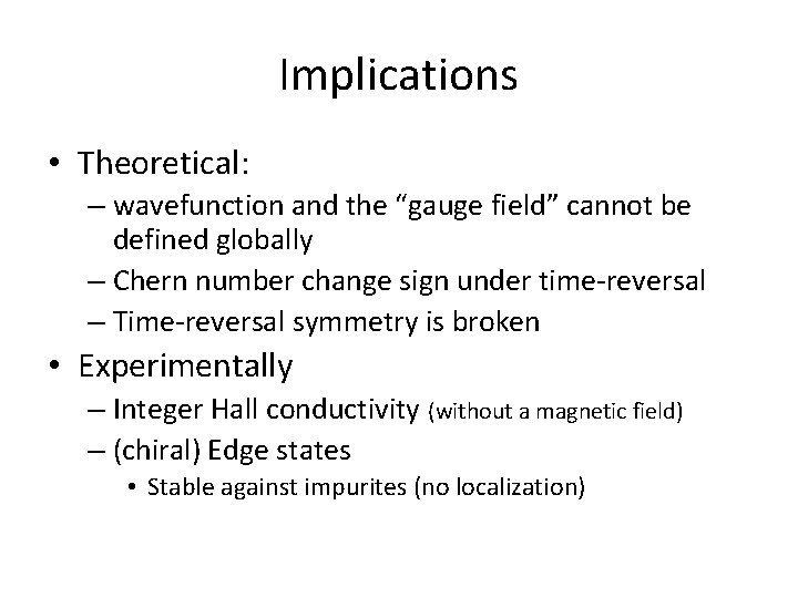 Implications • Theoretical: – wavefunction and the “gauge field” cannot be defined globally –