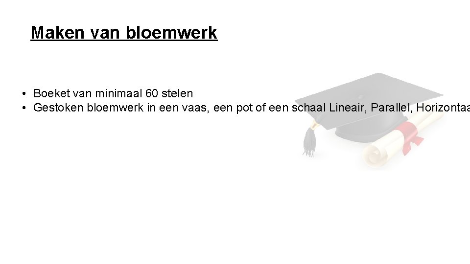 Maken van bloemwerk • Boeket van minimaal 60 stelen • Gestoken bloemwerk in een