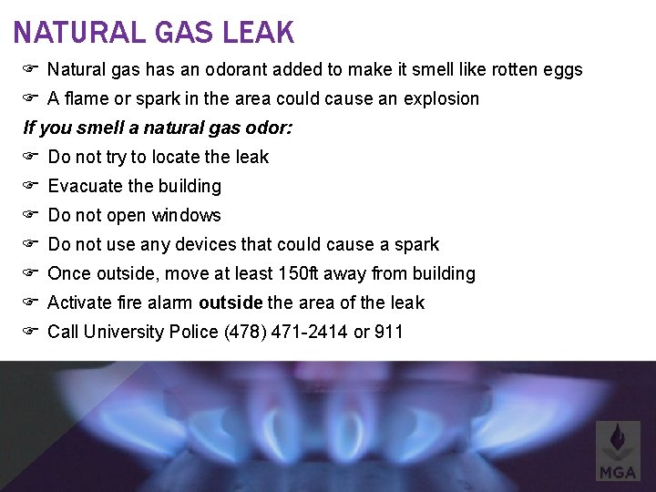 NATURAL GAS LEAK Natural gas has an odorant added to make it smell like