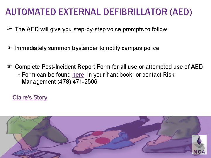 AUTOMATED EXTERNAL DEFIBRILLATOR (AED) The AED will give you step-by-step voice prompts to follow