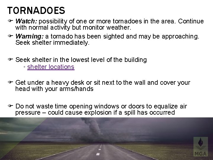 TORNADOES Watch: possibility of one or more tornadoes in the area. Continue with normal