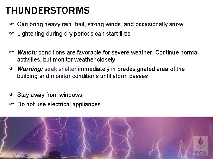 THUNDERSTORMS Can bring heavy rain, hail, strong winds, and occasionally snow Lightening during dry