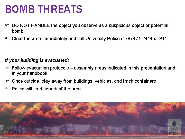 BOMB THREATS DO NOT HANDLE the object you observe as a suspicious object or