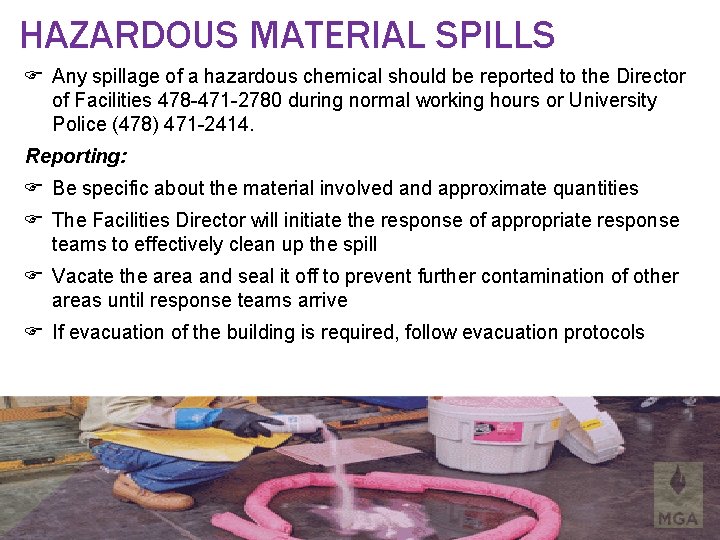 HAZARDOUS MATERIAL SPILLS Any spillage of a hazardous chemical should be reported to the