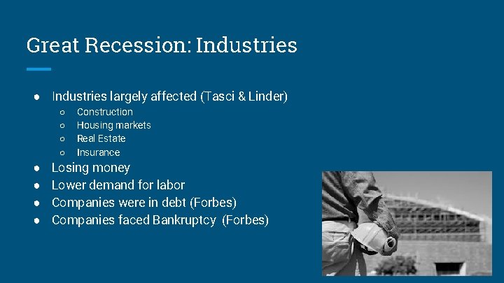 Great Recession: Industries ● Industries largely affected (Tasci & Linder) ○ ○ ● ●