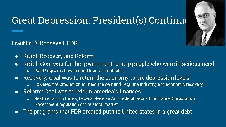 Great Depression: President(s) Continued Franklin D. Roosevelt: FDR ● Relief, Recovery and Reform ●