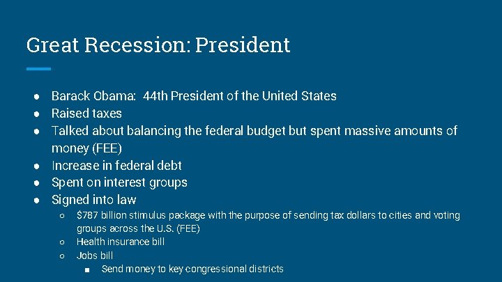 Great Recession: President ● Barack Obama: 44 th President of the United States ●