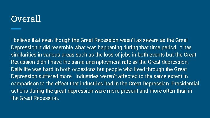 Overall I believe that even though the Great Recession wasn’t as severe as the