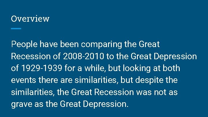 Overview People have been comparing the Great Recession of 2008 -2010 to the Great