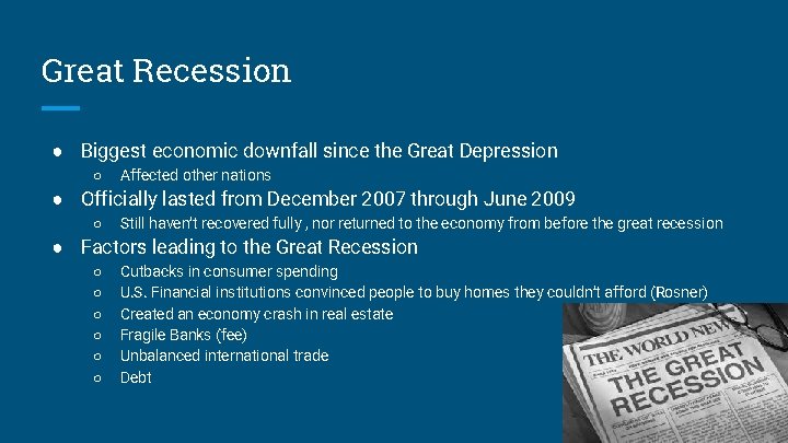 Great Recession ● Biggest economic downfall since the Great Depression ○ Affected other nations