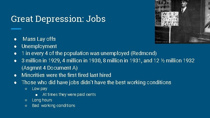 Great Depression: Jobs ● Mass Lay offs ● Unemployment ● 1 in every 4