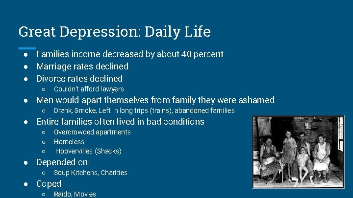Great Depression: Daily Life ● Families income decreased by about 40 percent ● Marriage