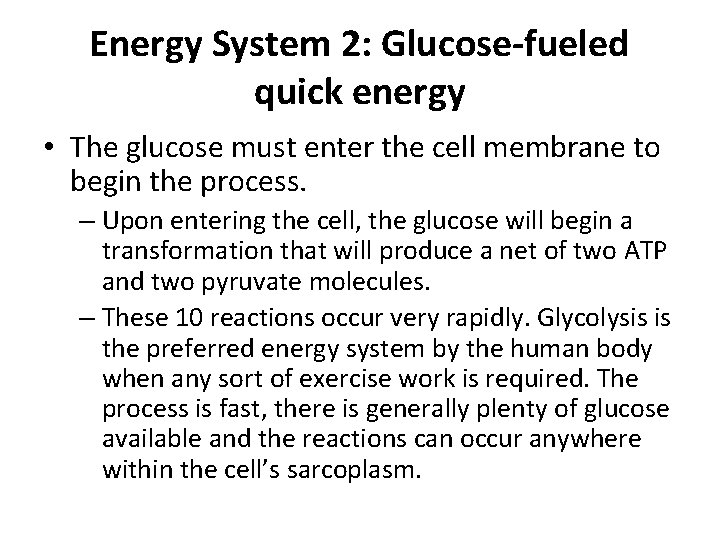 Energy System 2: Glucose-fueled quick energy • The glucose must enter the cell membrane