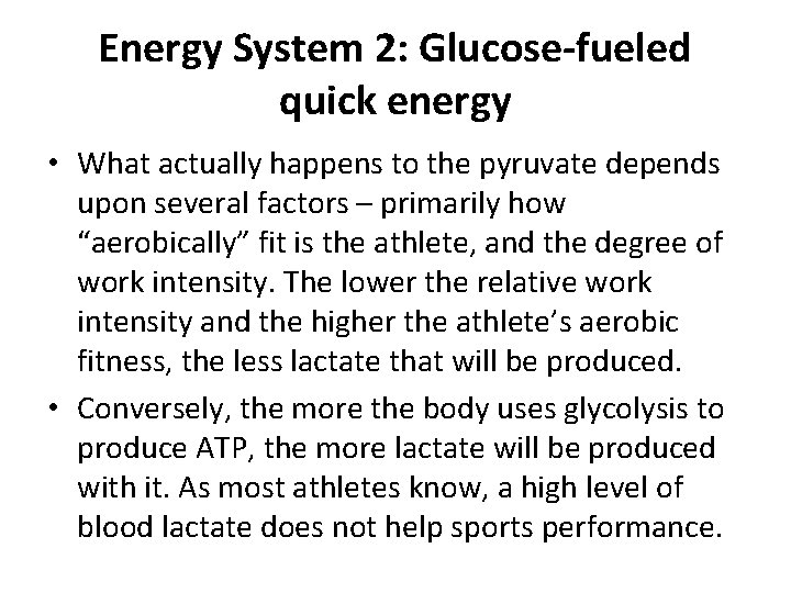 Energy System 2: Glucose-fueled quick energy • What actually happens to the pyruvate depends