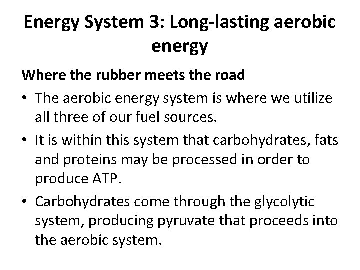 Energy System 3: Long-lasting aerobic energy Where the rubber meets the road • The