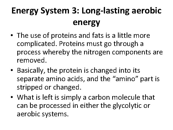 Energy System 3: Long-lasting aerobic energy • The use of proteins and fats is