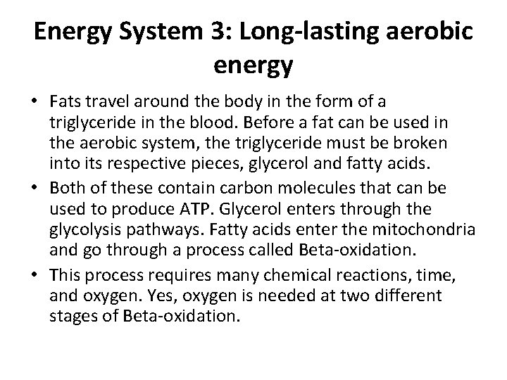 Energy System 3: Long-lasting aerobic energy • Fats travel around the body in the