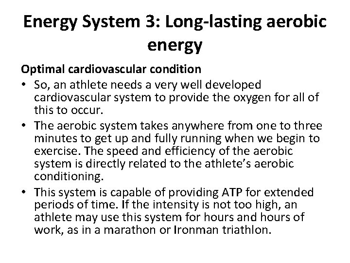 Energy System 3: Long-lasting aerobic energy Optimal cardiovascular condition • So, an athlete needs