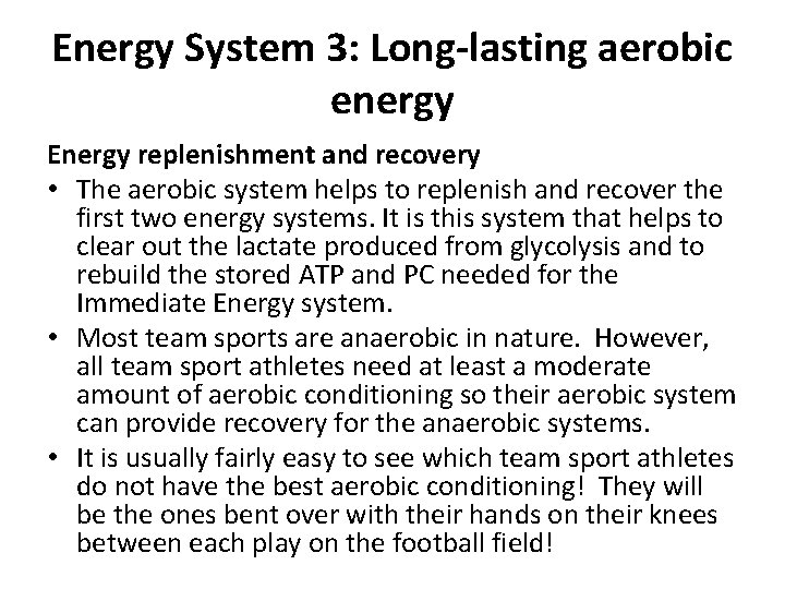 Energy System 3: Long-lasting aerobic energy Energy replenishment and recovery • The aerobic system
