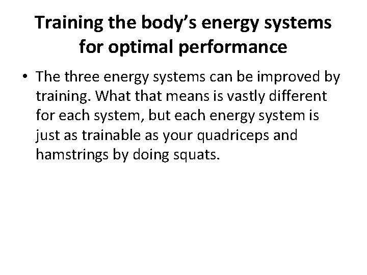 Training the body’s energy systems for optimal performance • The three energy systems can