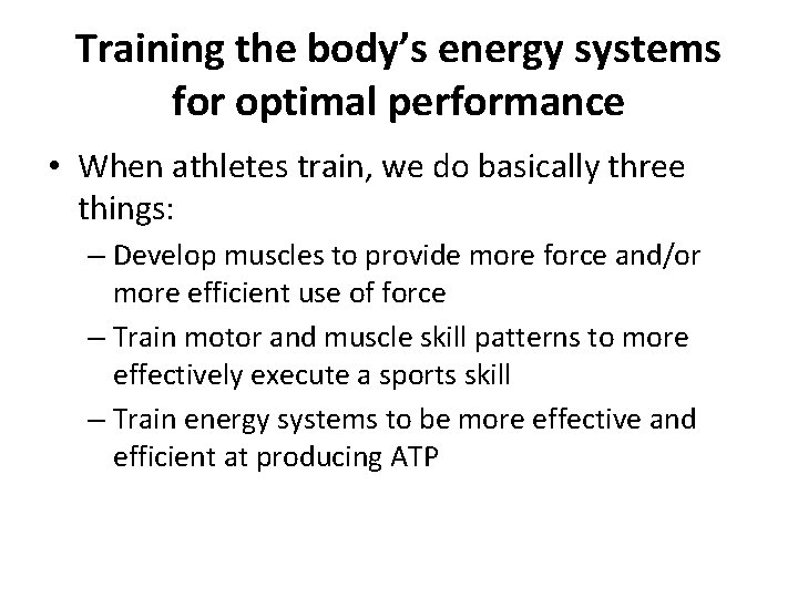 Training the body’s energy systems for optimal performance • When athletes train, we do