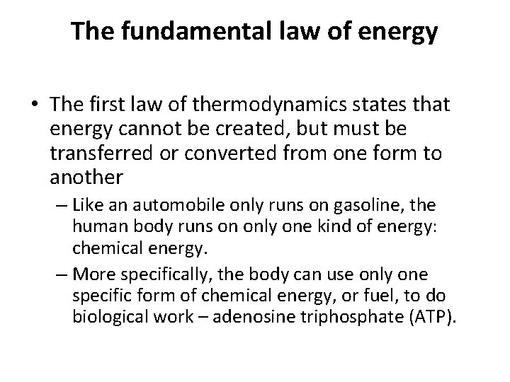 The fundamental law of energy • The first law of thermodynamics states that energy