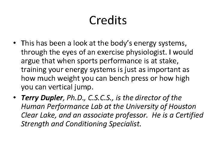 Credits • This has been a look at the body’s energy systems, through the