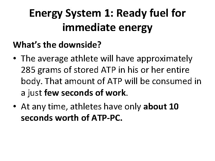 Energy System 1: Ready fuel for immediate energy What’s the downside? • The average